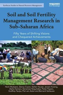 Soil and Soil Fertility Management Research in Sub-Saharan Africa: Fifty years of shifting visions and chequered achievements - Henk Mutsaers,Danny Coyne,Stefan Hauser - cover