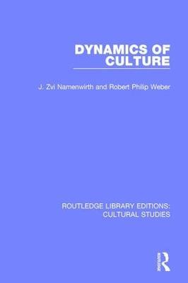 Dynamics of Culture - J. Zvi Namenwirth,Robert Philip Weber - cover
