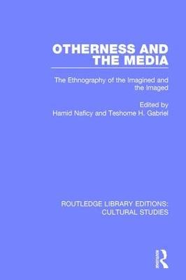 Otherness and the Media: The Ethnography of the Imagined and the Imaged - cover