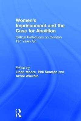 Women’s Imprisonment and the Case for Abolition: Critical Reflections on Corston Ten Years On - cover