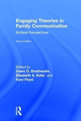 Engaging Theories in Family Communication: Multiple Perspectives - cover