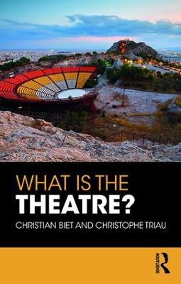 What is the Theatre? - Christian Biet,Christophe Triau - cover