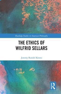 The Ethics of Wilfrid Sellars - Jeremy Randel Koons - cover
