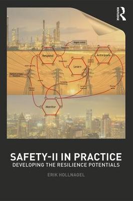 Safety-II in Practice: Developing the Resilience Potentials - Erik Hollnagel - cover