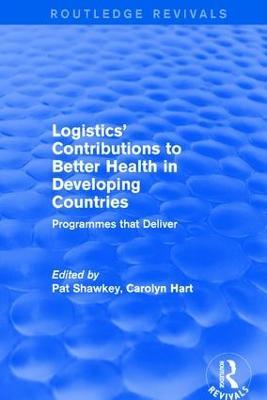 Revival: Logistics' Contributions to Better Health in Developing Countries (2003): Programmes that Deliver - Carolyn Hart - cover
