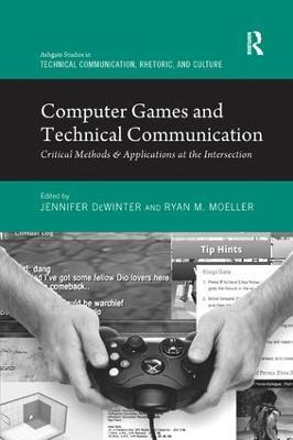 Computer Games and Technical Communication: Critical Methods and Applications at the Intersection - Jennifer deWinter,Ryan M. Moeller - cover