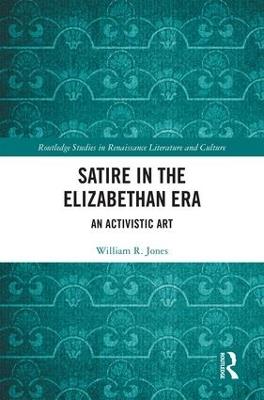 Satire in the Elizabethan Era: An Activistic Art - William Jones - cover