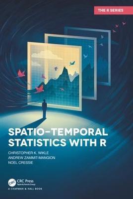 Spatio-Temporal Statistics with R - Christopher K. Wikle,Andrew Zammit-Mangion,Noel Cressie - cover