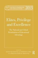World Yearbook of Education 2015: Elites, Privilege and Excellence: The National and Global Redefinition of Educational Advantage