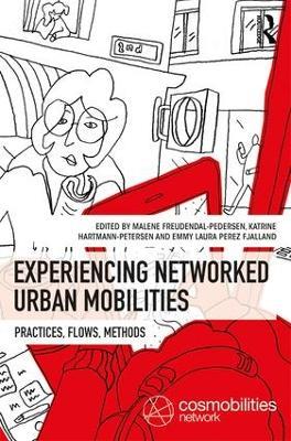 Experiencing Networked Urban Mobilities: Practices, Flows, Methods - cover