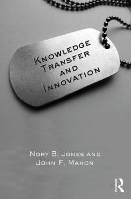 Knowledge Transfer and Innovation - Nory B. Jones,John F. Mahon - cover