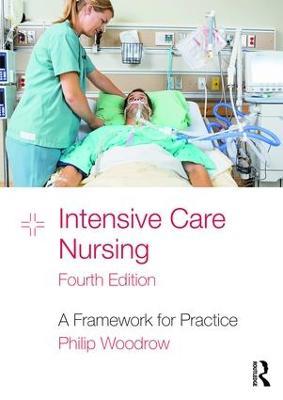 Intensive Care Nursing: A Framework for Practice - Philip Woodrow - cover