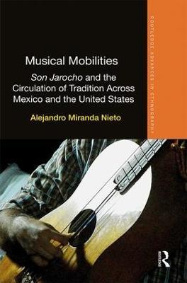 Musical Mobilities: Son Jarocho and the Circulation of Tradition Across Mexico and the United States - Alejandro Nieto - cover