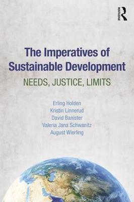 The Imperatives of Sustainable Development: Needs, Justice, Limits - Erling Holden,Kristin Linnerud,David Banister - cover