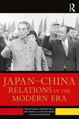 Japan–China Relations in the Modern Era - Ryosei Kokubun,Yoshihide Soeya,Akio Takahara - cover
