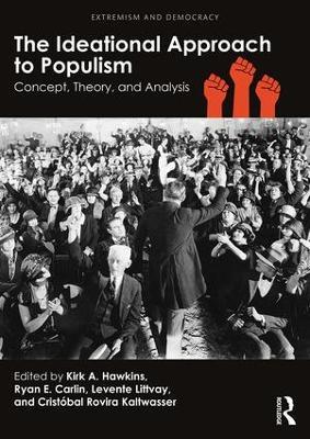 The Ideational Approach to Populism: Concept, Theory, and Analysis - cover