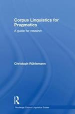 Corpus Linguistics for Pragmatics: A guide for research