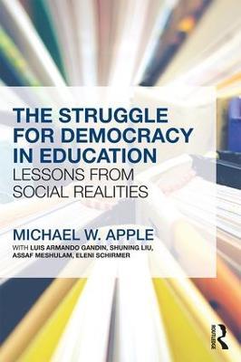 The Struggle for Democracy in Education: Lessons from Social Realities - Michael Apple - cover
