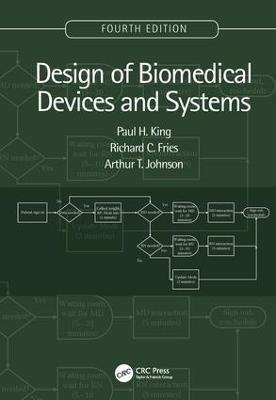 Design of Biomedical Devices and Systems, 4th edition - Paul H. King,Richard C. Fries,Arthur T. Johnson - cover