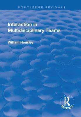Interaction in Multidisciplinary Teams - William Housley - cover
