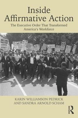 Inside Affirmative Action: The Executive Order That Transformed America's Workforce - Karin Williamson Pedrick,Sandra Arnold Scham - cover
