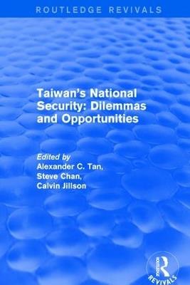 Revival: Taiwan's National Security: Dilemmas and Opportunities (2001) - Alexander C. Tan,Steve Chan - cover