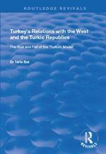 Turkey's Relations with the West and the Turkic Republics: The Rise and Fall of the Turkish Model