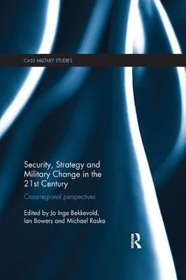 Security, Strategy and Military Change in the 21st Century: Cross-Regional Perspectives - cover