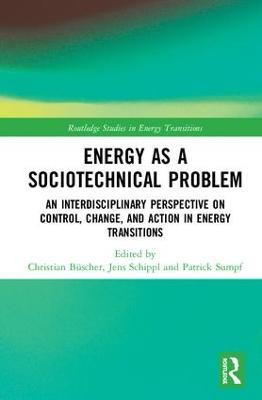Energy as a Sociotechnical Problem: An Interdisciplinary Perspective on Control, Change, and Action in Energy Transitions - cover