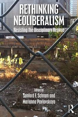 Rethinking Neoliberalism: Resisting the Disciplinary Regime - cover