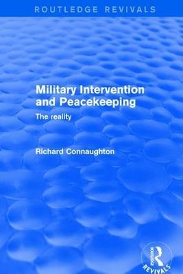 Military Intervention and Peacekeeping: The Reality: The Reality - Richard Connaughton - cover