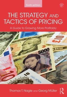 The Strategy and Tactics of Pricing: A Guide to Growing More Profitably - Thomas T. Nagle,Georg Müller - cover