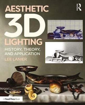 Aesthetic 3D Lighting: History, Theory, and Application - Lee Lanier - cover