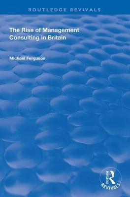 The Rise of Management Consulting in Britain - Michael Ferguson - cover