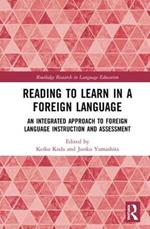 Reading to Learn in a Foreign Language: An Integrated Approach to Foreign Language Instruction and Assessment