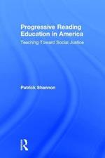 Progressive Reading Education in America: Teaching Toward Social Justice