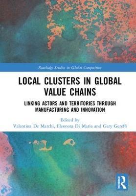 Local Clusters in Global Value Chains: Linking Actors and Territories Through Manufacturing and Innovation - cover