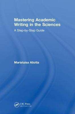 Mastering Academic Writing in the Sciences: A Step-by-Step Guide - Marialuisa Aliotta - cover