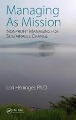 Managing As Mission: Nonprofit Managing for Sustainable Change