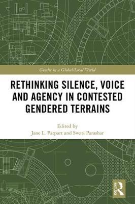 Rethinking Silence, Voice and Agency in Contested Gendered Terrains - cover