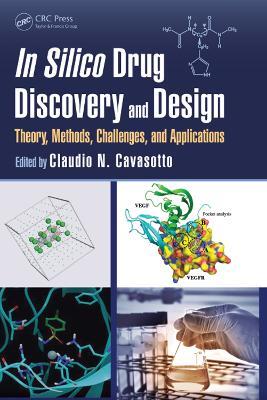 In Silico Drug Discovery and Design: Theory, Methods, Challenges, and Applications - cover