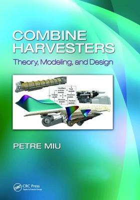 Combine Harvesters: Theory, Modeling, and Design - Petre Miu - cover