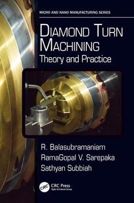Diamond Turn Machining: Theory and Practice - R. Balasubramaniam,RamaGopal V. Sarepaka,Sathyan Subbiah - cover