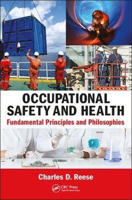 Occupational Safety and Health: Fundamental Principles and Philosophies - Charles D. Reese - cover