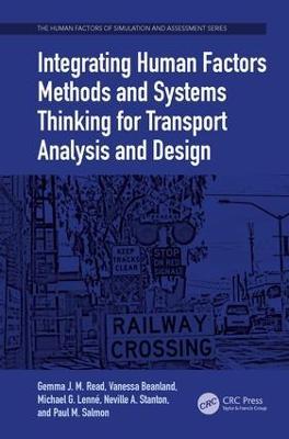 Integrating Human Factors Methods and Systems Thinking for Transport Analysis and Design - Gemma J. M. Read,Vanessa Beanland,Michael G. Lenné - cover