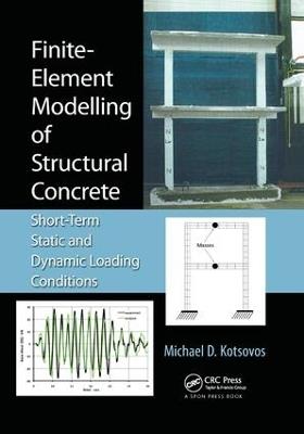 Finite-Element Modelling of Structural Concrete: Short-Term Static and Dynamic Loading Conditions - Michael D. Kotsovos - cover