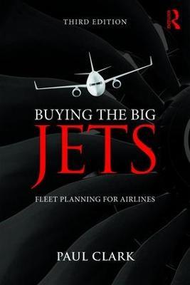 Buying the Big Jets: Fleet Planning for Airlines - Paul Clark - cover