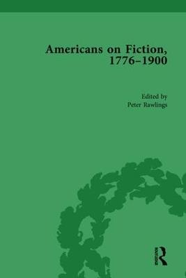 Americans on Fiction, 1776-1900 Volume 3 - Peter Rawlings - cover