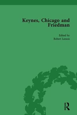 Keynes, Chicago and Friedman, Volume 1: Study in Disputation - Robert Leeson,Milton Friedman - cover