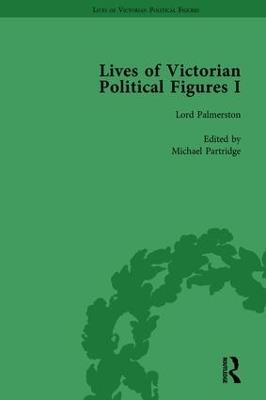 Lives of Victorian Political Figures, Part I, Volume 1: Palmerston, Disraeli and Gladstone by their Contemporaries - Nancy LoPatin-Lummis,Michael Partridge,Richard Gaunt - cover